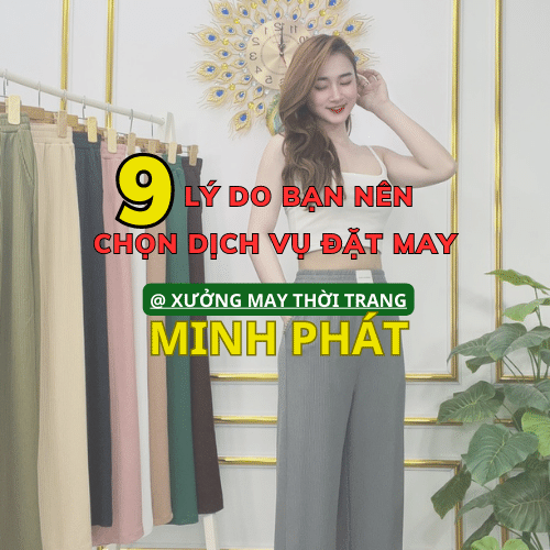 9 lý do bạn nên chọn dịch vụ đặt may tại xưởng may thời trang minh phát