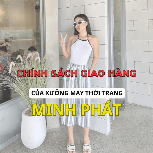 Chính sách giao hàng của Xưởng may thời trang Minh Phát